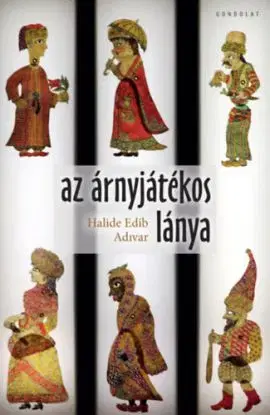 Az árnyjátékos lánya - Halide Edib Adivar