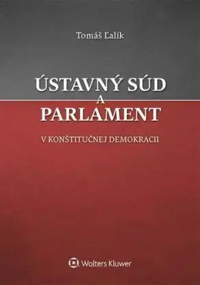 Ústavný súd a parlament v konštitučnej demokracii - Tomáš Ľalík
