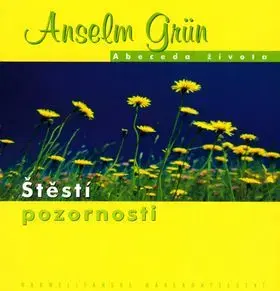 Štěstí pozornosti - Anselm Grün
