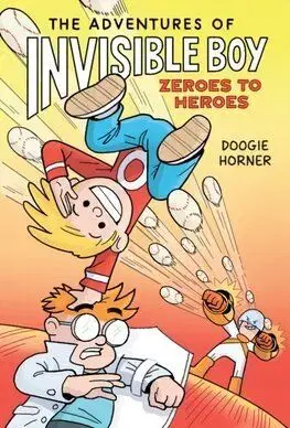 The Adventures of Invisible Boy 2: The Adventures of Invisible Boy: Zeroes to Heroes - Doogie Horner