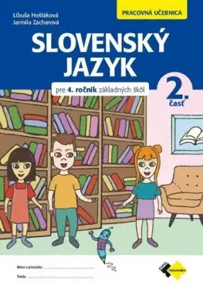 Slovenský jazyk pre 4. ročník ročník ZŠ - 2 časť - Libuša Hoštáková, Jarmila Zacharová
