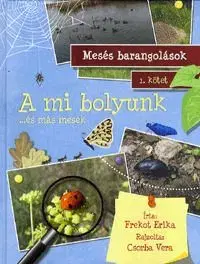 A mi bolyunk és más mesék - Erika Frekot