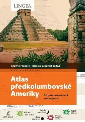 Atlas předkolumbovské Ameriky - Brigitte Faugére, Nicolas Goepfert