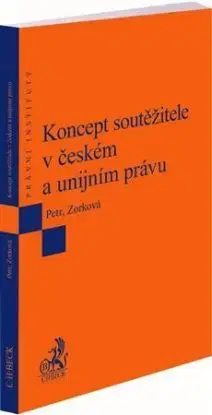 Koncept soutěžitele v českém a unijním právu - Petr Michal, Eva Zorková