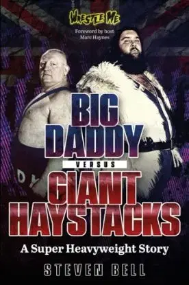 Big Daddy versus Giant Haystacks - Steven Bell