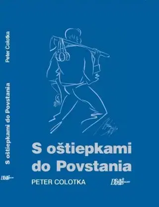 S oštiepkami do Povstania - Peter Colotka