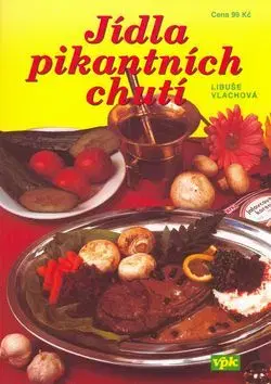 Jídla pikantní chutí - Libuše Vlachová