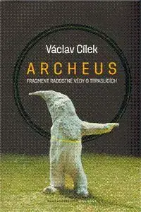 Archeus - Václav Cílek