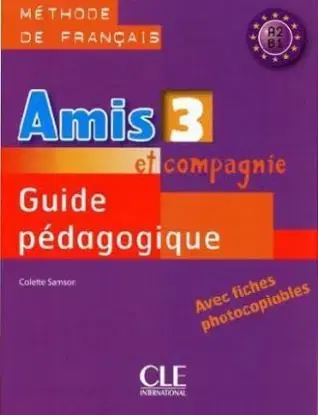Amis et compagnie 3 Guide Pedagogique - Samson Colette