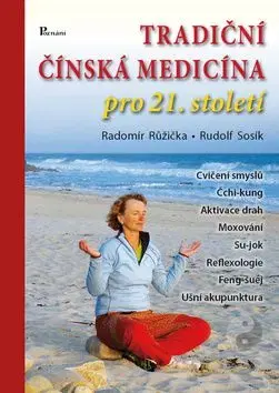 Tradiční čínská medicína pro 21. století - Radomír Růžička, Rudolf Sosík