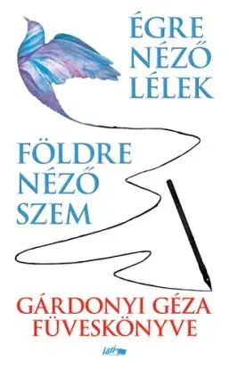 Földre néző szem - Égre néző lélek - Géza Gárdonyi