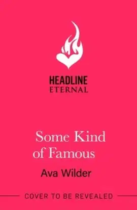 Some Kind of Famous - Ava Wilder