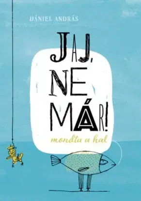 Jaj, ne már! mondta a hal - András Dániel