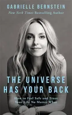 The Universe Has Your Back - Gabrielle Bernsteinová