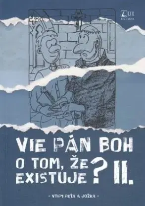 Vie Pán Boh o tom, že existuje? II. - Jozef Kováčik, Peter Kováčik