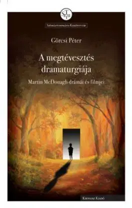 A megtévesztés dramaturgiája - Martin McDonagh drámái és filmjei - Péter Görcsi