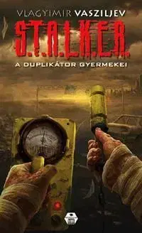 S.T.A.L.K.E.R. - A duplikátor gyermekei - Vladimir Vasiljev