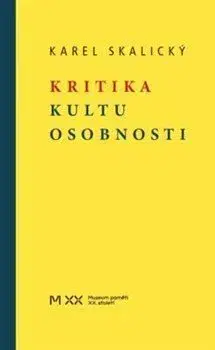 Kritika kultu osobnosti - Karel Skalicky