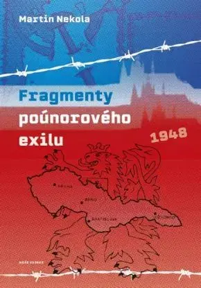 Fragmenty poúnorového exilu - Martin Nekola