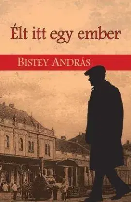 Élt itt egy ember - András Bistey