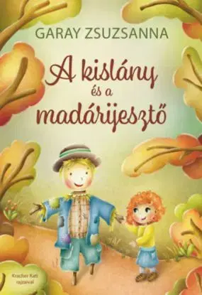A kislány és a madárijesztő - Zsuzsanna Garay