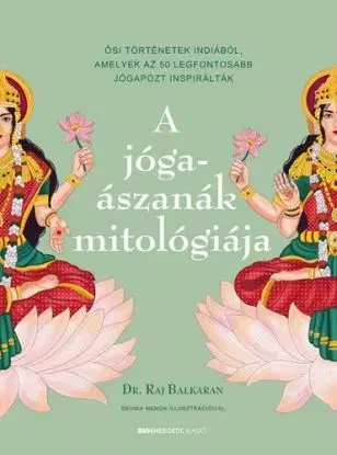 A jógaászanák mitológiája - Dr. Raj Balkaran