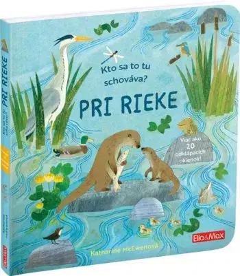 Kto sa to tu schováva? Pri rieke - Knižka s odklápacími okienkami - Katharine McEwenová, Katharine McEwenová