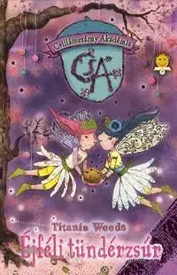 Csillámszárny Akadémia 2. : Éjféli tündérzsúr - Titania Woods