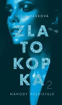 Zlatokopka 2: Náhody neexistujú, 2. vydanie - Lucia Sasková