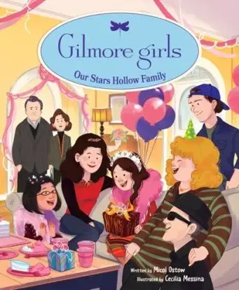 Gilmore Girls: Our Stars Hollow Family - Cecilia Messina, Micol Ostow