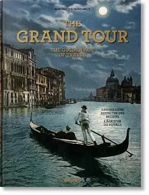 The Grand Tour. The Golden Age of Travel - Marc Walter, Sabine Arque