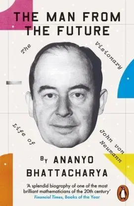 The Man from the Future - Ananyo Bhattacharya