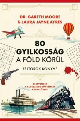 80 gyilkosság a Föld körül - Gareth Moore, Laura Jayne Ayres, Csaba Molnár