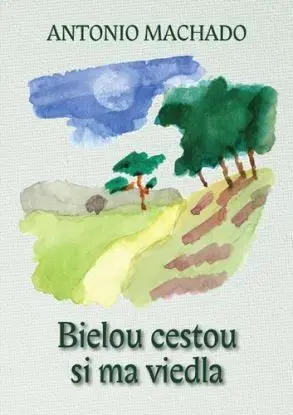 Bielou cestou si ma viedla - Machado Antonio, Ján Zambor, Ľudovít Hološka