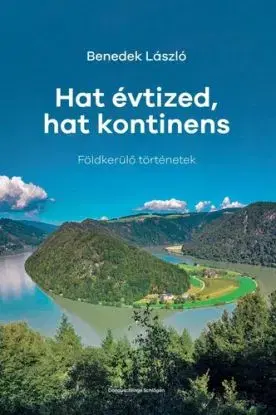 Hat évtized, hat kontinens - László Benedek