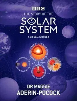 The Story of the Solar System: A Visual Journey - Maggie Aderin-Pocock