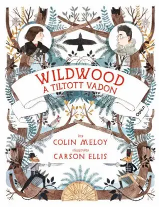 Wildwood 1. - A tiltott Vadon - Colin Meloy, Carson Ellisová
