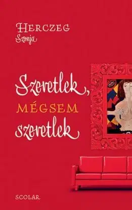 Szeretlek, mégsem szeretlek - Szonja Herczeg