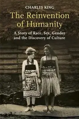 The Reinvention of Humanity - Charles King
