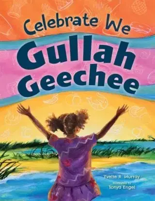 Celebrate We Gullah Geechee - Yvette R. Murray