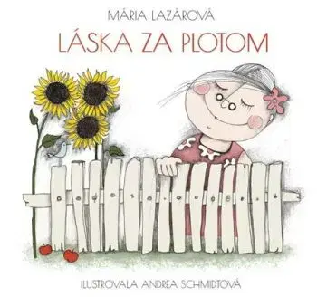 Láska za plotom - Mária Lazárová