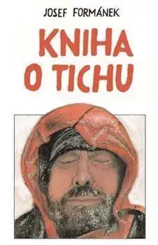 Kniha o tichu - Josef Formánek