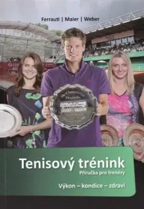 Tenisový trénink - Příručka pro trenéry - Alexander Ferrauti