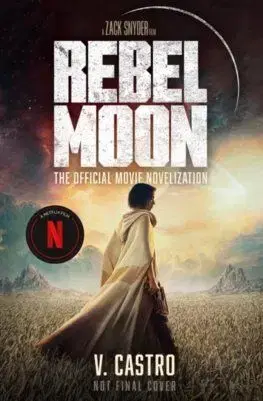 Rebel Moon Part One - A Child Of Fire: The Official Novelization - V. Castro