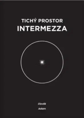 Tichý prostor intermezza - člověk & Adam