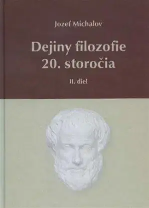 Dejiny filozofie 20. storočia - II. diel - Jozef Michalov