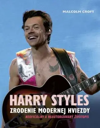 Harry Styles: Zrodenie modernej hviezdy - Malcolm Croft