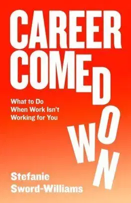 Career Comedown - Stefanie Sword-Williams