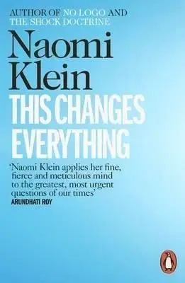 This Changes Everything: Capitalism vs. the Climate - Naomi Kleinová