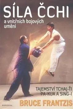 Síla čchi a vnitřních bojových umění - Bruce Frantzis